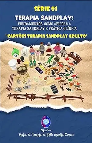 ”CARTÕES TERAPIA SANDPLAY ADULTO” (”CARTÕES TERAPIA SANDPLAY ADULTO” / ”CARTÕES TERAPIA SANDPLAY INFANTIL’.) – MARIA DO SOCORRO DE SIQUEIRA CAMPOS ”CARTÕES TERAPIA SANDPLAY ADULTO” (”CARTÕES TERAPIA SANDPLAY ADULTO” / ”CARTÕES TERAPIA SANDPLAY INFANTIL’.) – MARIA DO SOCORRO DE SIQUEIRA CAMPOS