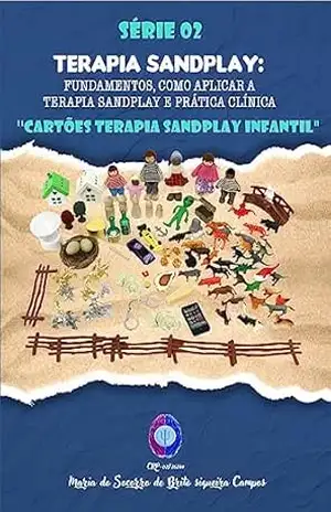”CARTÕES TERAPIA SANDPLAY INFANTIL”. – Maria do Socorro de Brito Siqueira Campos ”CARTÕES TERAPIA SANDPLAY INFANTIL”. – Maria do Socorro de Brito Siqueira Campos