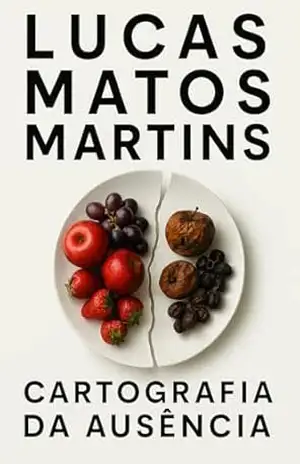 Cartografia da Ausência – Lucas Matos Martins Cartografia da Ausência – Lucas Matos Martins