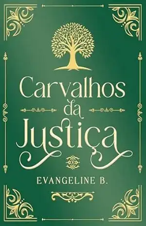 Capa do livro Carvalhos da Justiça (Guerreiros da Justiça Livro 1) - Evangeline B.