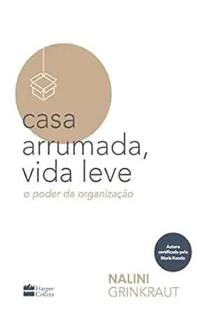Casa arrumada, vida leve: o poder da organização – Nalini Grinkraut