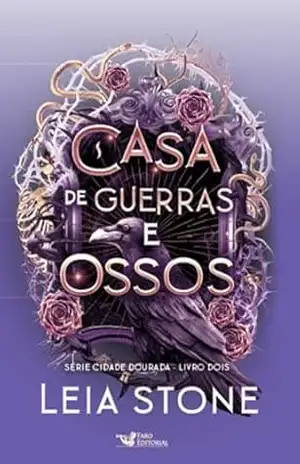 Casa de guerras e ossos: Cidade Dourada – Vol.2 – Leia Stone Casa de guerras e ossos: Cidade Dourada – Vol.2 – Leia Stone
