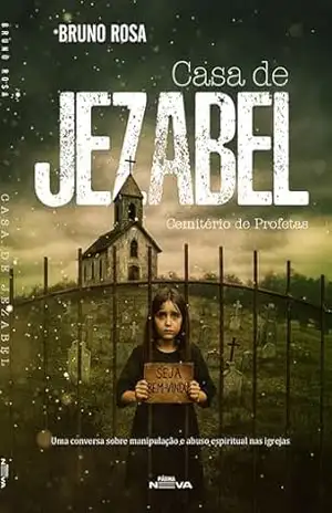 Casa de Jezabel: Cemitério de profetas: uma conversa sobre manipulação e abuso espiritual nas igrejas – Bruno Rosa