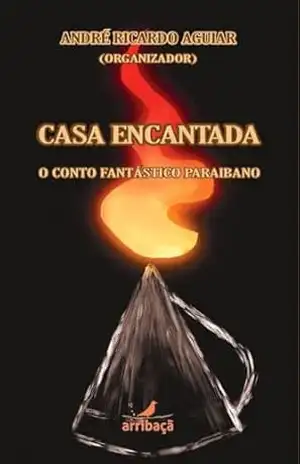 Casa Encantada: Coletânea de contos fantásticos - André Ricardo Aguiar