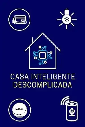 Baixar Casa Inteligente Descomplicada: O Guia Definitivo para a Automação Residencial pdf, epub, mobi, eBook