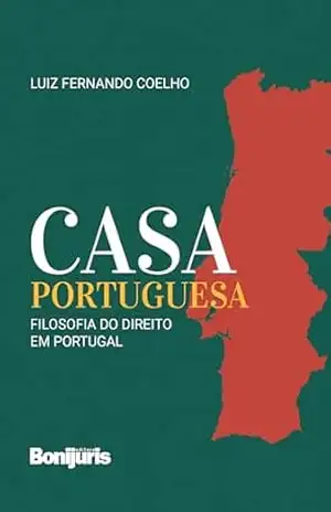 Casa Portuguesa: Filosofia do direito em Portugal – Luiz Fernando Coelho