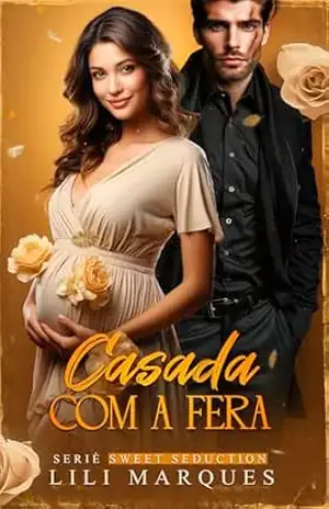 Casada Com A Fera (Sweet Seduction Livro 1) – Lili  Marques