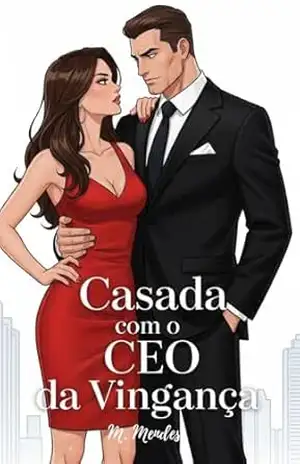 Casada com o CEO da Vingança – M. Mendes