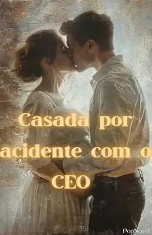 Casada por acidente com o CEO – PopNovel