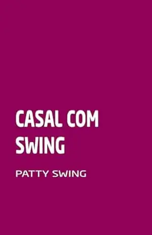 Capa do livro Casal com Swing - PATTY SWING