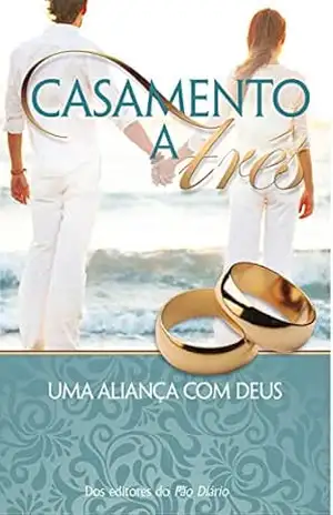 Casamento a Três: Uma Aliança Com Deus – David Egner Casamento a Três: Uma Aliança Com Deus – David Egner
