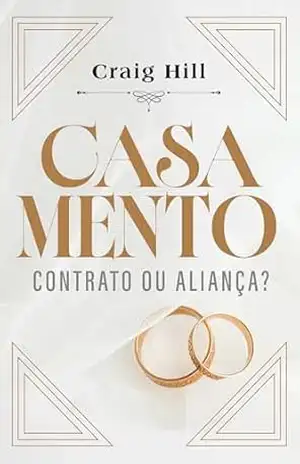 Casamento: Contrato ou Aliança? – Craig Hill