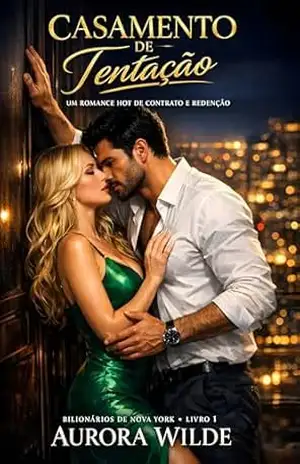 CASAMENTO DE TENTAÇÃO: Um Romance Hot de Contrato e Redenção - Aurora Wilde CASAMENTO DE TENTAÇÃO: Um Romance Hot de Contrato e Redenção - Aurora Wilde