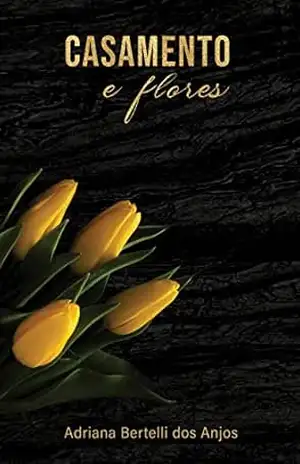 Capa do livro Casamento e Flores - Adriana Bertelli dos Anjos