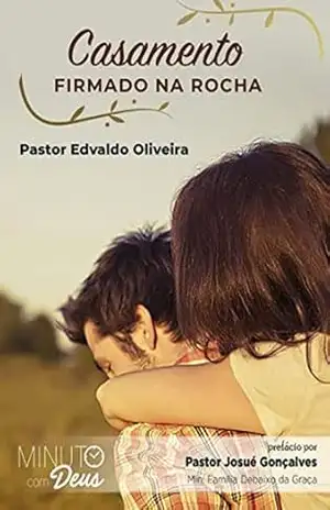 Casamento firmado na Rocha – Minuto com Deus: Pastor Edvaldo Oliveira – Pastor Edvaldo Oliveira