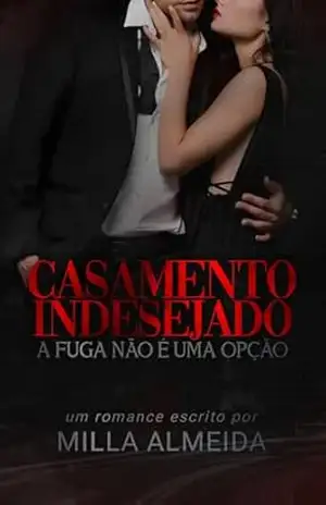 Casamento Indesejado – Milla Almeida Casamento Indesejado – Milla Almeida