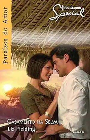 Casamento na Selva (Harlequin Special Livro 71) – Liz Fielding