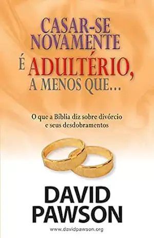 CASAR – SE NOVAMENTE ADULTERIO A MENOS QUE – David Pawson