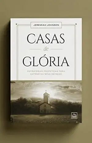 Casas de Glória: Estratégias proféticas para entrar na nova estação – Jeremiah Johnson