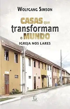 Capa do livro Casas que transformam o mundo – eBook: igrejas nos lares - Wolfgang Simson