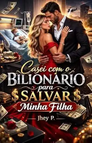 Casei com o Bilionário Para Salvar Minha Filha – Jhey P