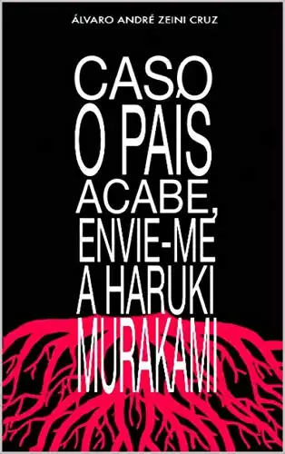 Baixar Caso o país acabe, envie–me a Haruki Murakami pdf, epub, mobi, eBook