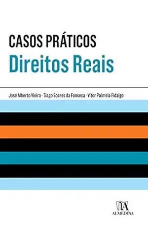 Casos Práticos de Direitos Reais – José Alberto Vieira Casos Práticos de Direitos Reais – José Alberto Vieira
