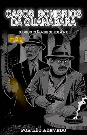 Casos Sombrios da Guanabara: O beco não–euclidiano – Léo Azevedo