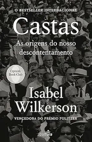 Castas: As origens do nosso descontentamento – Isabel Wilkerson