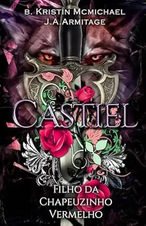 Castiel: Filho da Chapeuzinho Vermelho – J.A. Armitage
