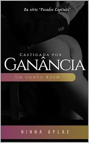 Baixar Castigada pelos meus pecados: Ganância: Série Pecados Capitais um conto BDSM pdf, epub, mobi, eBook