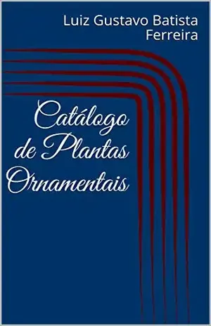 Capa do livro Catálogo de Plantas Ornamentais - Luiz Gustavo Batista Ferreira