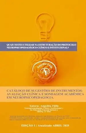 Capa do livro CATÁLOGO DE SUGESTÕES DE INSTRUMENTOS: AVALIAÇÃO CLÍNICA E SONDAGEM ACADÊMICA EM NEUROPSICOPEDAGOGIA.: AVALIAÇÃO NEUROPSICOPEDAGÓGICA (MATERIAIS PARA NEUROPSICOPEDAGOS CLÍNICOS E INTITUCIONAIS) - ANGELITA FÜLLE FÜLLE