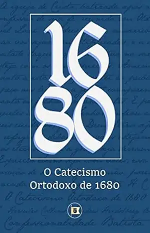 Capa do livro Catecismo Ortodoxo de 1680 (Confessionalidade Batista Livro 3) - Hercules Collins