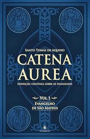 Capa do livro Catena Aurea. Evangelho de São Mateus – Volume 1 - Santo Tomás de Aquino
