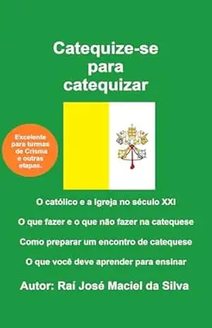 Capa do livro Catequize–se para catequizar - Raí José Maciel da Silva