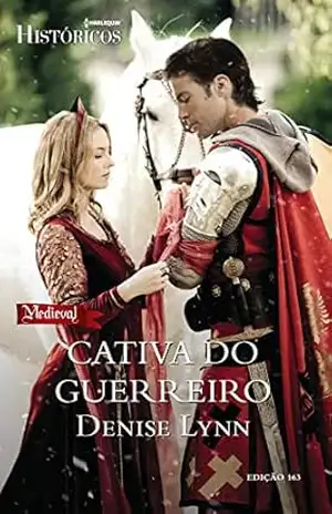 Cativa do Guerreiro (Harlequin Históricos Livro 163) – Denise Lynn Cativa do Guerreiro (Harlequin Históricos Livro 163) – Denise Lynn