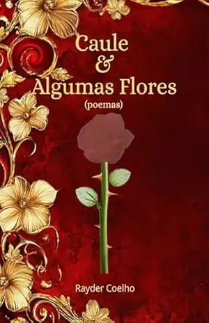 Caule & Algumas Flores – Rayder Coelho Caule & Algumas Flores – Rayder Coelho