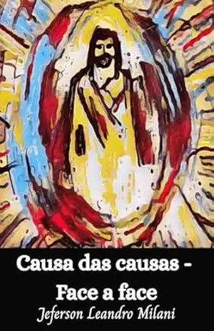 Causa das causas – Face a face – Jeferson Leandro  Milani