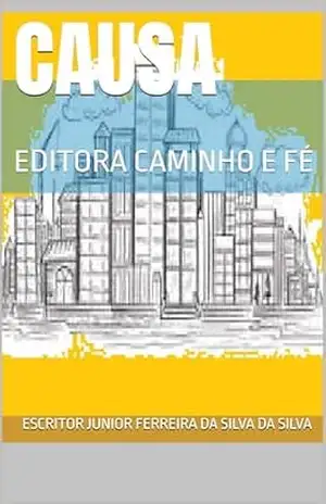 CAUSA: EDITORA CAMINHO E FÉ – ESCRITOR JUNIOR FERREIRA DA SILVA  DA SILVA