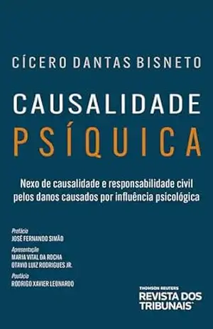Causalidade psíquica: nexo de causalidade e responsabilidade civil pelos danos causados por influência psicológica – Cícero Dantas Bisneto Causalidade psíquica: nexo de causalidade e responsabilidade civil pelos danos causados por influência psicológica – Cícero Dantas Bisneto
