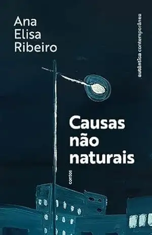 Causas não naturais – Ana Elisa Ribeiro