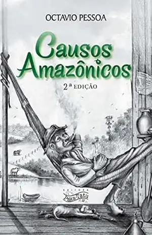 Causos Amazônicos – Octavio Pessoa Causos Amazônicos – Octavio Pessoa
