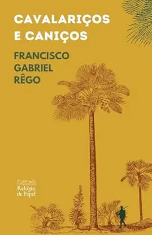 Cavalariços e caniços – Francisco Gabriel Rêgo Cavalariços e caniços – Francisco Gabriel Rêgo