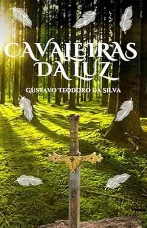 Cavaleiras da Luz.: As Cavaleiras da Luz. A Origem. – Gustavo Teodoro da Silva Cavaleiras da Luz.: As Cavaleiras da Luz. A Origem. – Gustavo Teodoro da Silva
