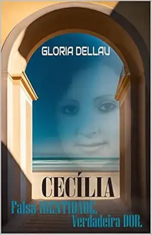 Capa do livro CECÍLIA: Falsa identidade, verdadeira dor. - Gloria DELLAU