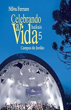 Celebrando a Vida 5 – Haikais: Campos do Jordão (Coleção Haikais de Viagem) – Nilva Ferraro