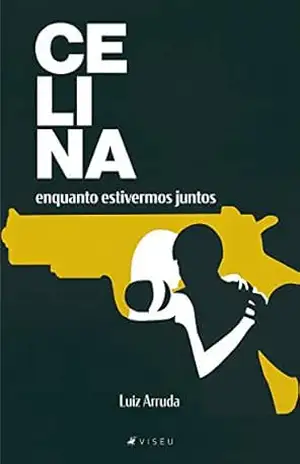 Celina: Enquanto estivermos juntos – Luiz Arruda