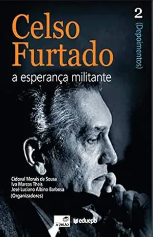 Celso Furtado a esperança militante – Cidoval Morais de Sousa