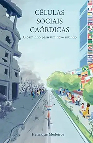 Capa do livro Células Sociais Caórdicas: O caminho para um novo mundo - Henrique  Medeiros